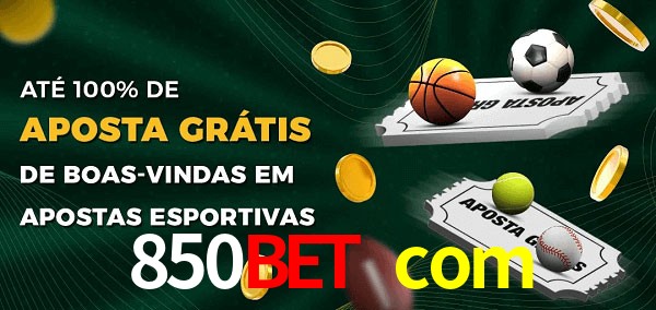 850bet com Ate 100% de Aposta Gratis