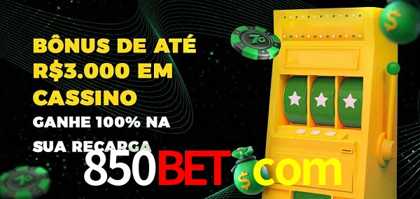 850bet com melhor bônus de depósito