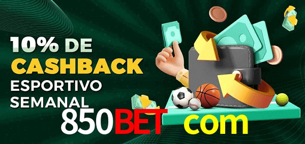 10% de bônus de cashback na 850bet com